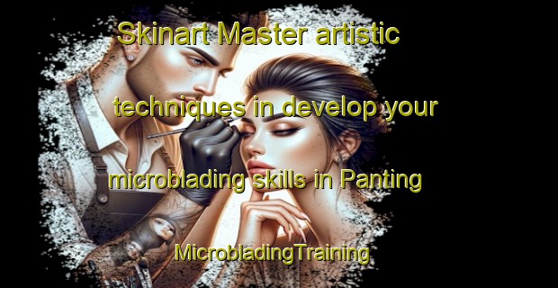 Skinart Master artistic techniques in develop your microblading skills in Panting | MicrobladingTraining | MicrobladingClasses | SkinartTraining-Philippines