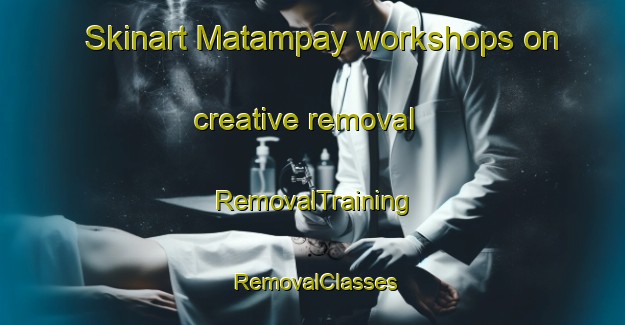 Skinart Matampay workshops on creative removal | RemovalTraining | RemovalClasses | SkinartTraining-Philippines