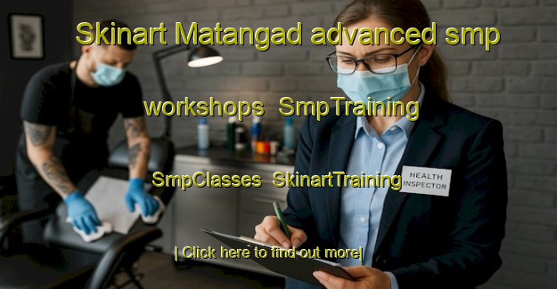 Skinart Matangad advanced smp workshops | SmpTraining | SmpClasses | SkinartTraining-Philippines