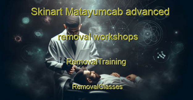 Skinart Matayumcab advanced removal workshops | RemovalTraining | RemovalClasses | SkinartTraining-Philippines