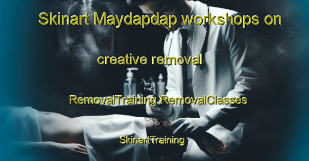 Skinart Maydapdap workshops on creative removal | #RemovalTraining #RemovalClasses #SkinartTraining-Philippines