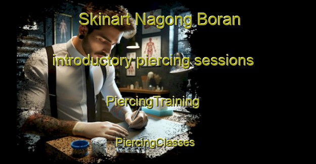 Skinart Nagong Boran introductory piercing sessions | PiercingTraining | PiercingClasses | SkinartTraining-Philippines
