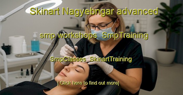 Skinart Nagyebngar advanced smp workshops | SmpTraining | SmpClasses | SkinartTraining-Philippines
