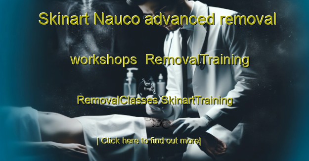 Skinart Nauco advanced removal workshops | #RemovalTraining #RemovalClasses #SkinartTraining-Philippines