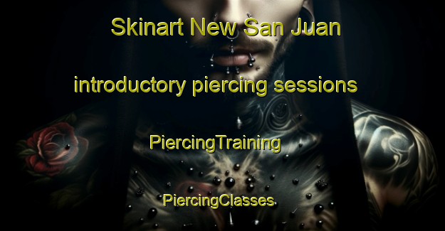 Skinart New San Juan introductory piercing sessions | PiercingTraining | PiercingClasses | SkinartTraining-Philippines