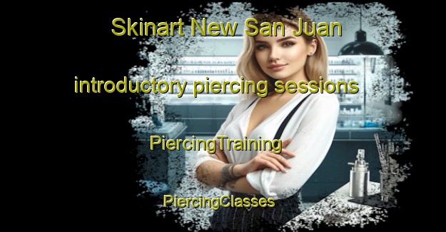 Skinart New San Juan introductory piercing sessions | PiercingTraining | PiercingClasses | SkinartTraining-Philippines