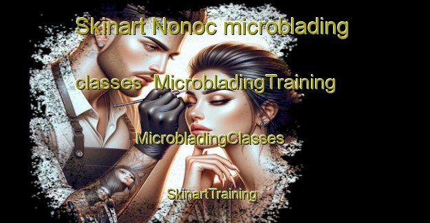 Skinart Nonoc microblading classes | MicrobladingTraining | MicrobladingClasses | SkinartTraining-Philippines