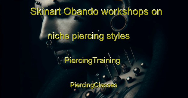 Skinart Obando workshops on niche piercing styles | #PiercingTraining #PiercingClasses #SkinartTraining-Philippines