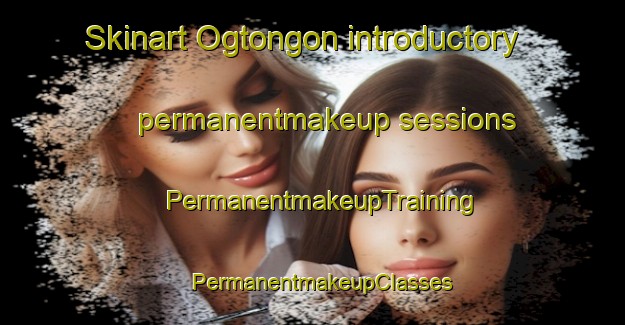 Skinart Ogtongon introductory permanentmakeup sessions | PermanentmakeupTraining | PermanentmakeupClasses | SkinartTraining-Philippines