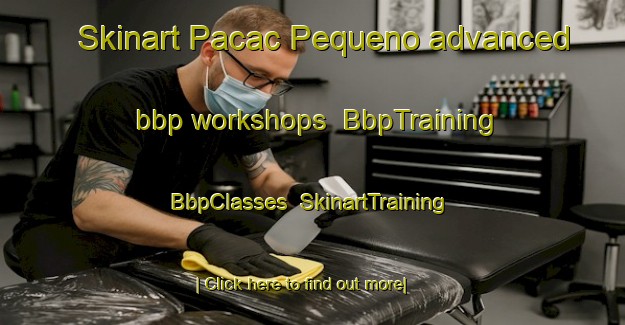 Skinart Pacac Pequeno advanced bbp workshops | BbpTraining | BbpClasses | SkinartTraining-Philippines