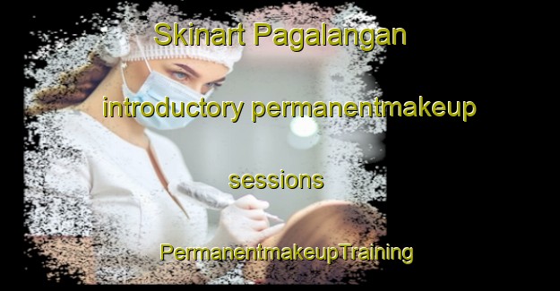 Skinart Pagalangan introductory permanentmakeup sessions | PermanentmakeupTraining | PermanentmakeupClasses | SkinartTraining-Philippines