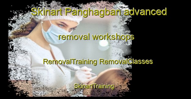 Skinart Panghagban advanced removal workshops | #RemovalTraining #RemovalClasses #SkinartTraining-Philippines