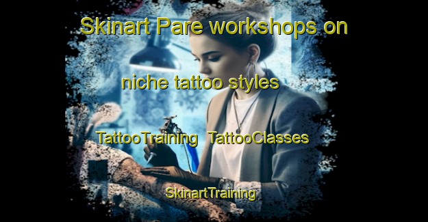 Skinart Pare workshops on niche tattoo styles | TattooTraining | TattooClasses | SkinartTraining-Philippines