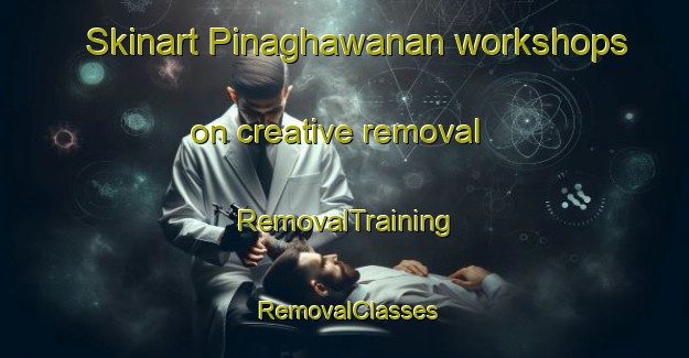 Skinart Pinaghawanan workshops on creative removal | RemovalTraining | RemovalClasses | SkinartTraining-Philippines