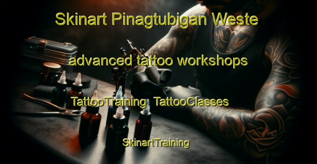 Skinart Pinagtubigan Weste advanced tattoo workshops | TattooTraining | TattooClasses | SkinartTraining-Philippines