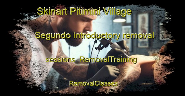 Skinart Pitimini Village Segundo introductory removal sessions | RemovalTraining | RemovalClasses | SkinartTraining-Philippines