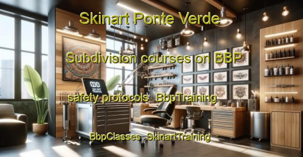 Skinart Ponte Verde Subdivision courses on BBP safety protocols | BbpTraining | BbpClasses | SkinartTraining-Philippines