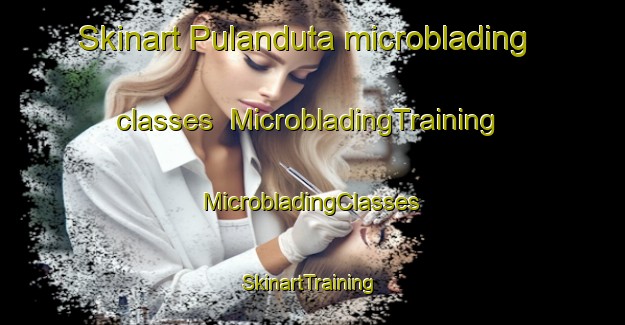 Skinart Pulanduta microblading classes | #MicrobladingTraining #MicrobladingClasses #SkinartTraining-Philippines