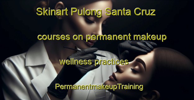 Skinart Pulong Santa Cruz courses on permanent makeup wellness practices | PermanentmakeupTraining | PermanentmakeupClasses | SkinartTraining-Philippines