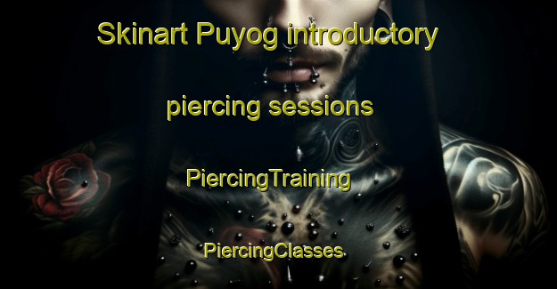 Skinart Puyog introductory piercing sessions | PiercingTraining | PiercingClasses | SkinartTraining-Philippines