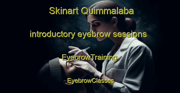 Skinart Quimmalaba introductory eyebrow sessions | EyebrowTraining | EyebrowClasses | SkinartTraining-Philippines