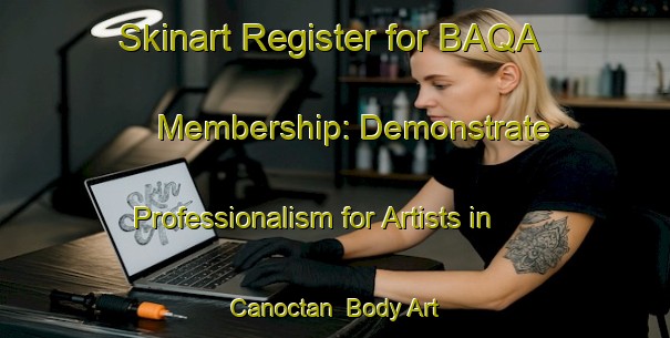 Skinart Register for BAQA Membership: Demonstrate Professionalism for Artists in Canoctan | Body Art Qualification Authority | BAQA-Philippines