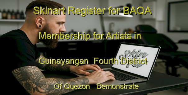 Skinart Register for BAQA Membership for Artists in Guinayangan  Fourth District Of Quezon - Demonstrate Professionalism | Body Art Qualification Authority | BAQA-Philippines