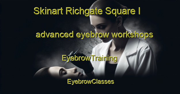 Skinart Richgate Square I advanced eyebrow workshops | EyebrowTraining | EyebrowClasses | SkinartTraining-Philippines