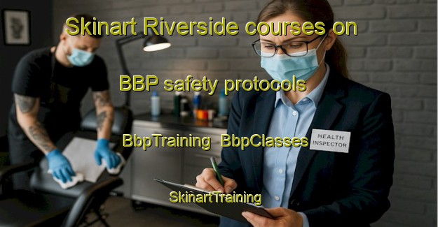 Skinart Riverside courses on BBP safety protocols | BbpTraining | BbpClasses | SkinartTraining-Philippines
