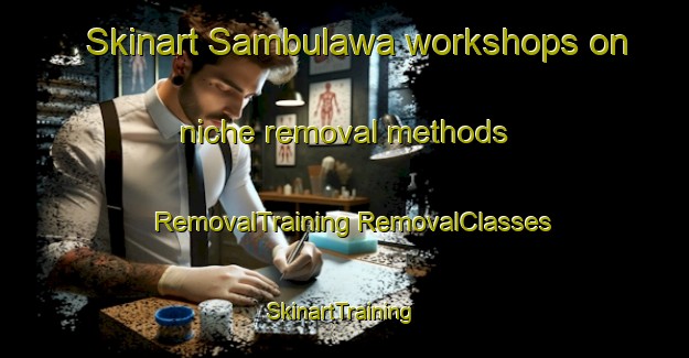 Skinart Sambulawa workshops on niche removal methods | #RemovalTraining #RemovalClasses #SkinartTraining-Philippines