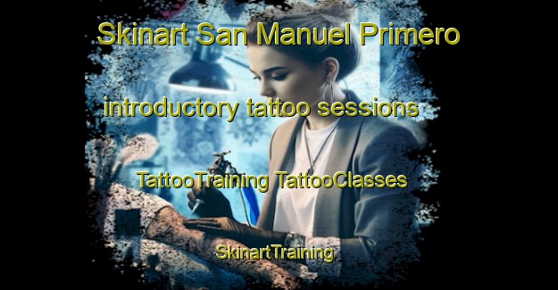 Skinart San Manuel Primero introductory tattoo sessions | #TattooTraining #TattooClasses #SkinartTraining-Philippines