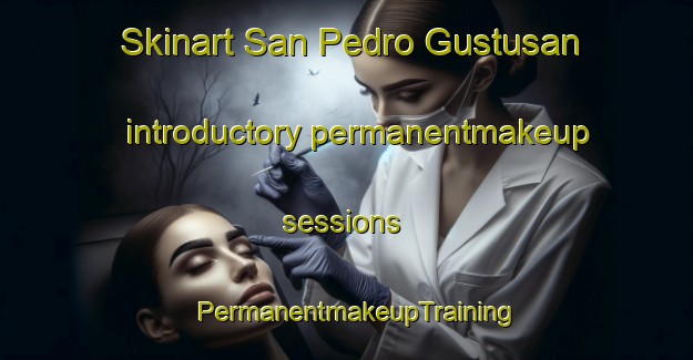 Skinart San Pedro Gustusan introductory permanentmakeup sessions | PermanentmakeupTraining | PermanentmakeupClasses | SkinartTraining-Philippines
