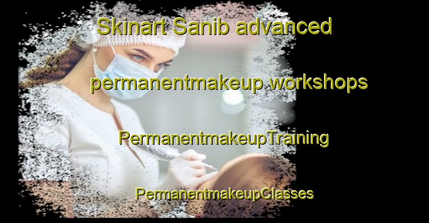 Skinart Sanib advanced permanentmakeup workshops | #PermanentmakeupTraining #PermanentmakeupClasses #SkinartTraining-Philippines