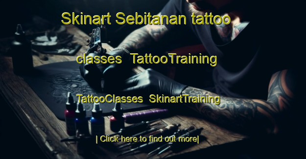 Skinart Sebitanan tattoo classes | TattooTraining | TattooClasses | SkinartTraining-Philippines