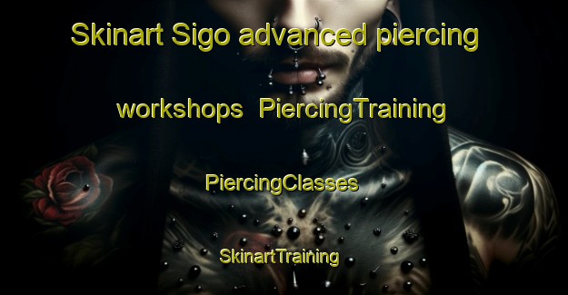 Skinart Sigo advanced piercing workshops | #PiercingTraining #PiercingClasses #SkinartTraining-Philippines