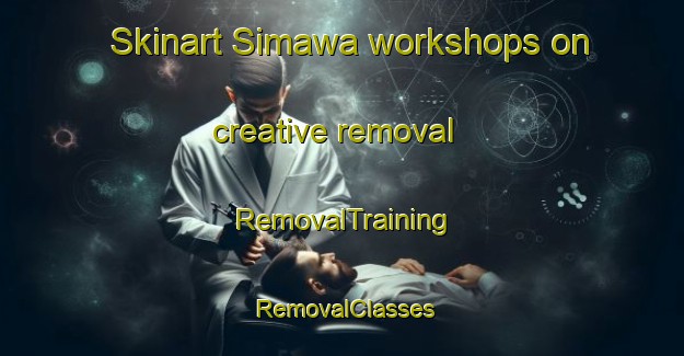 Skinart Simawa workshops on creative removal | RemovalTraining | RemovalClasses | SkinartTraining-Philippines
