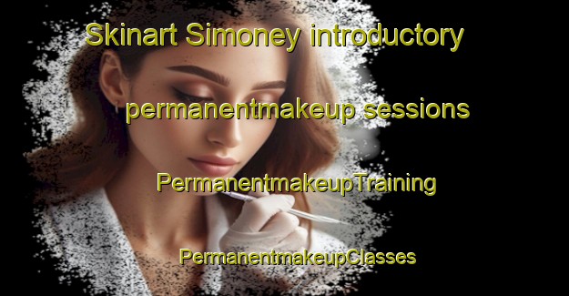 Skinart Simoney introductory permanentmakeup sessions | #PermanentmakeupTraining #PermanentmakeupClasses #SkinartTraining-Philippines