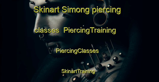 Skinart Simong piercing classes | PiercingTraining | PiercingClasses | SkinartTraining-Philippines