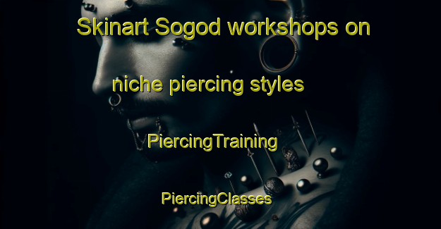 Skinart Sogod workshops on niche piercing styles | PiercingTraining | PiercingClasses | SkinartTraining-Philippines