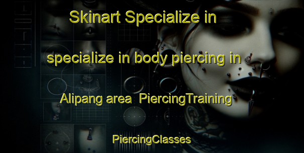 Skinart Specialize in specialize in body piercing in Alipang area | #PiercingTraining #PiercingClasses #SkinartTraining-Philippines