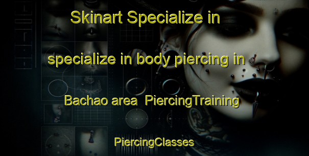 Skinart Specialize in specialize in body piercing in Bachao area | #PiercingTraining #PiercingClasses #SkinartTraining-Philippines