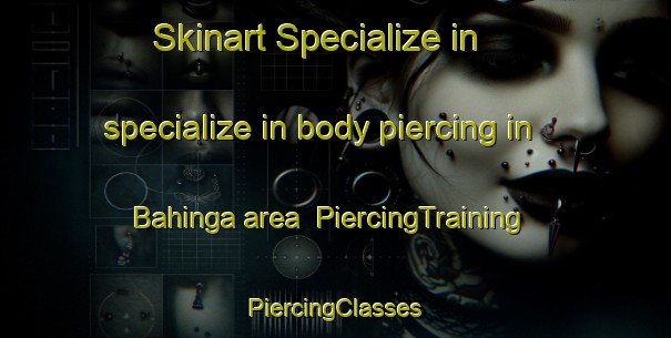 Skinart Specialize in specialize in body piercing in Bahinga area | #PiercingTraining #PiercingClasses #SkinartTraining-Philippines