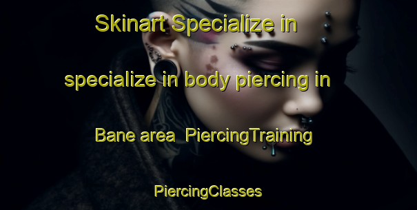 Skinart Specialize in specialize in body piercing in Bane area | #PiercingTraining #PiercingClasses #SkinartTraining-Philippines