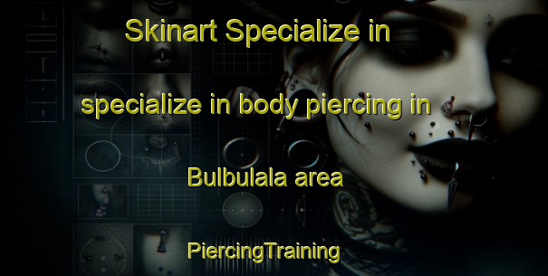 Skinart Specialize in specialize in body piercing in Bulbulala area | PiercingTraining | PiercingClasses | SkinartTraining-Philippines