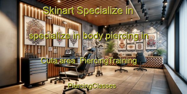 Skinart Specialize in specialize in body piercing in Cuta area | PiercingTraining | PiercingClasses | SkinartTraining-Philippines