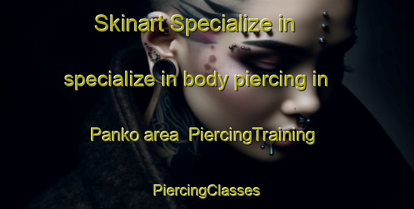 Skinart Specialize in specialize in body piercing in Panko area | #PiercingTraining #PiercingClasses #SkinartTraining-Philippines