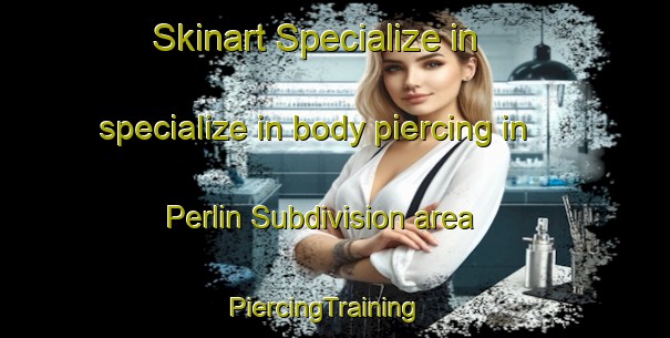 Skinart Specialize in specialize in body piercing in Perlin Subdivision area | PiercingTraining | PiercingClasses | SkinartTraining-Philippines