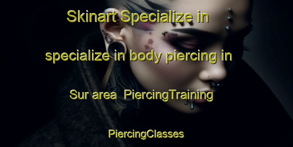 Skinart Specialize in specialize in body piercing in Sur area | #PiercingTraining #PiercingClasses #SkinartTraining-Philippines