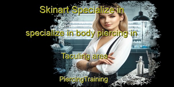 Skinart Specialize in specialize in body piercing in Taculing area | PiercingTraining | PiercingClasses | SkinartTraining-Philippines