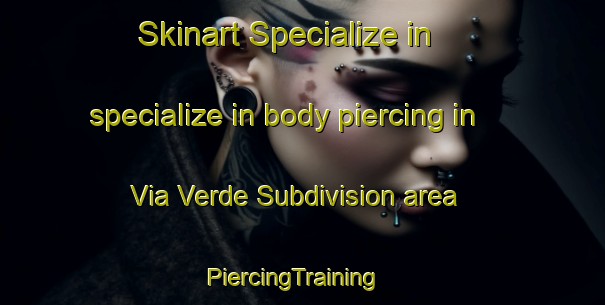 Skinart Specialize in specialize in body piercing in Via Verde Subdivision area | PiercingTraining | PiercingClasses | SkinartTraining-Philippines